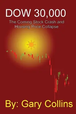 Dow 30,000: Nadchodzący krach giełdowy i załamanie cen mieszkań - Dow 30,000: The Coming Stock CRASH AND HOUSING PRICE COLLAPSE