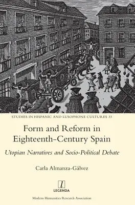 Forma i reforma w osiemnastowiecznej Hiszpanii: Utopijne narracje i debata społeczno-polityczna - Form and Reform in Eighteenth-Century Spain: Utopian Narratives and Socio-Political Debate