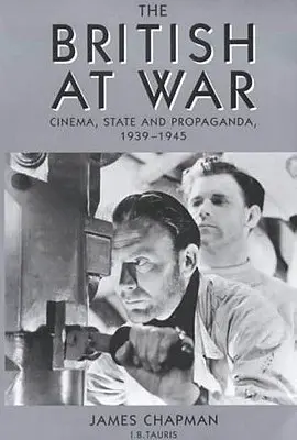 Brytyjczycy na wojnie: kino, państwo i propaganda, 1939-1945 - The British at War: Cinema, State and Propaganda, 1939-1945