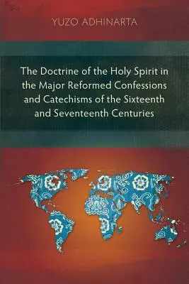 Doktryna Ducha Świętego w głównych reformowanych wyznaniach i katechizmach z XVI i XVII wieku - The Doctrine of the Holy Spirit in the Major Reformed Confessions and Catechisms of the Sixteenth and Seventeenth Centuries