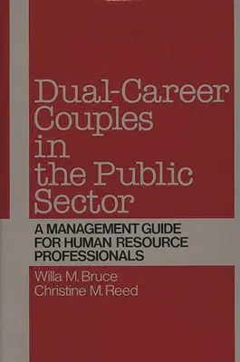 Pary z podwójną karierą w sektorze publicznym: Podręcznik zarządzania dla specjalistów ds. zasobów ludzkich - Dual-Career Couples in the Public Sector: A Management Guide for Human Resource Professionals