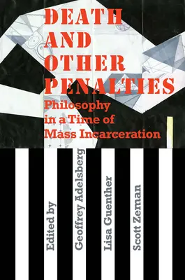 Śmierć i inne kary: Filozofia w czasach masowego uwięzienia - Death and Other Penalties: Philosophy in a Time of Mass Incarceration