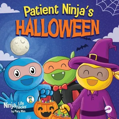 Halloween pacjenta ninja: Rymowana książka dla dzieci o Halloween - Patient Ninja's Halloween: A Rhyming Children's Book About Halloween