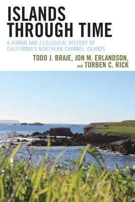 Wyspy w czasie: ludzka i ekologiczna historia północnych wysp Normandzkich w Kalifornii - Islands through Time: A Human and Ecological History of California's Northern Channel Islands