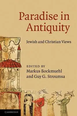 Raj w starożytności: Poglądy żydowskie i chrześcijańskie - Paradise in Antiquity: Jewish and Christian Views