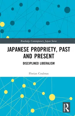 Japońska przyzwoitość, przeszłość i teraźniejszość: Zdyscyplinowany liberalizm - Japanese Propriety, Past and Present: Disciplined Liberalism