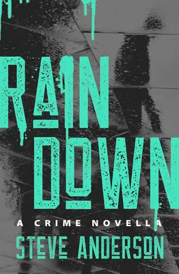 Rain Down: Powieść kryminalna - Rain Down: A Crime Novella