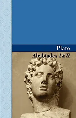 Alcybiades I i II - Alcibiades I & II