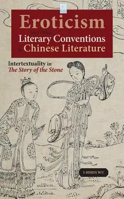 Erotyzm i inne konwencje literackie w literaturze chińskiej: Intertekstualność w opowieści o kamieniu - Eroticism and Other Literary Conventions in Chinese Literature: Intertextuality in The Story of the Stone