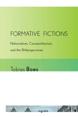 Formative Fictions: Nacjonalizm, kosmopolityzm i bildungsroman - Formative Fictions: Nationalism, Cosmopolitanism, and the Bildungsroman