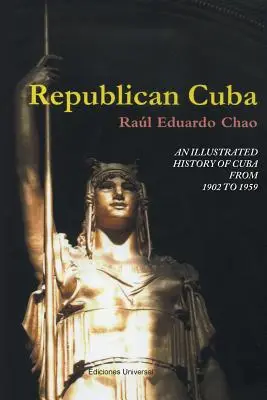 Kuba republikańska. Ilustrowana historia Kuby w latach 1902-1959 - Republican Cuba. an Illustrated History of Cuba from 1902 to 1959