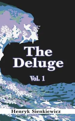 Potop, tom I: Powieść historyczna o Polsce, Szwecji i Rosji - The Deluge, Volume I: An Historical Novel of Poland, Sweden, and Russia