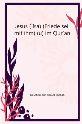 Jezus (Isa) (Friede sei mit ihm) w Koranie - Jesus (`Isa) (Friede sei mit ihm) im Qur`an