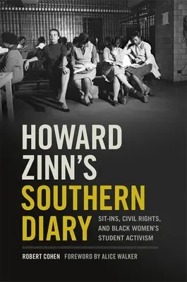 Południowy dziennik Howarda Zinna: Sit-Ins, prawa obywatelskie i aktywizm studencki czarnych kobiet - Howard Zinn's Southern Diary: Sit-Ins, Civil Rights, and Black Women's Student Activism