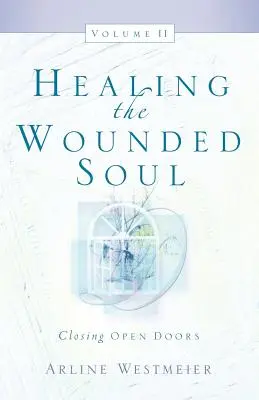 Uzdrawianie zranionej duszy, tom II - Healing the Wounded Soul, Vol. II