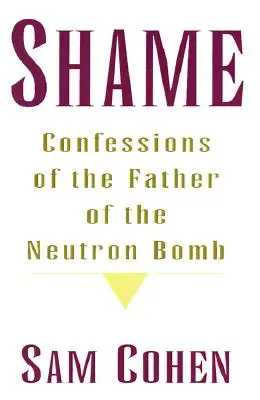 Wstyd: Spowiedź ojca bomby neutronowej - Shame: Confessionas of the Father of the Neutron Bomb