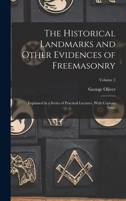 Historyczne punkty orientacyjne i inne dowody masonerii: Wyjaśnione w serii praktycznych wykładów, z obszernymi notatkami; Tom 2 - The Historical Landmarks and Other Evidences of Freemasonry: Explained in a Series of Practical Lectures, With Copious Notes; Volume 2