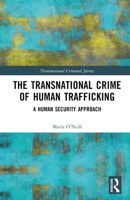 Międzynarodowe przestępstwo handlu ludźmi: A Human Security Approach - The Transnational Crime of Human Trafficking: A Human Security Approach