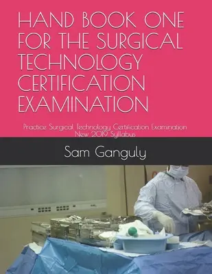 Podręcznik do egzaminu certyfikacyjnego z techniki chirurgicznej: Practice Surgical Technology Certification Examination New 2019 Syllabus - Hand Book One for the Surgical Technology Certification Examination: Practice Surgical Technology Certification Examination New 2019 Syllabus