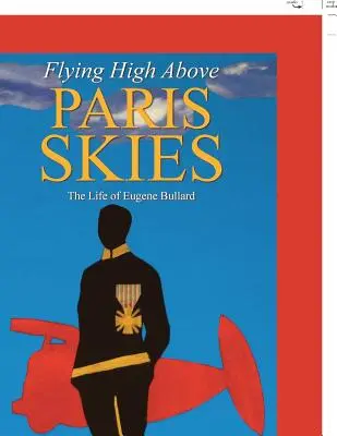 Latając wysoko nad niebem Paryża: Życie Eugene'a Bullarda - Flying High Above Paris Skies: The Life of Eugene Bullard