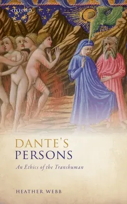 Osoby Dantego: Etyka transludzkości - Dante's Persons: An Ethics of the Transhuman