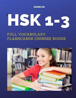 HSK 1-3 Full Vocabulary Flashcards Chinese Books: Szybki sposób na ćwiczenie Pełna lista 600 słów z Pinyin i angielskim tłumaczeniem. Łatwe do zapamiętania - HSK 1-3 Full Vocabulary Flashcards Chinese Books: A Quick way to Practice Complete 600 words list with Pinyin and English translation. Easy to remembe