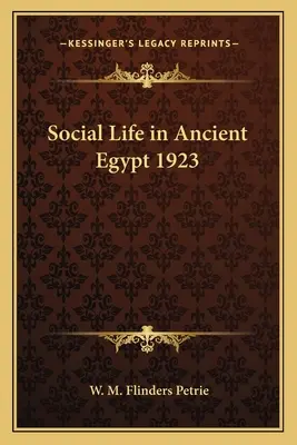 Życie społeczne w starożytnym Egipcie 1923 - Social Life in Ancient Egypt 1923