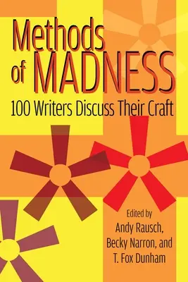 Metody szaleństwa: 100 pisarzy omawia swoje rzemiosło - Methods of Madness: 100 Writers Discuss Their Craft