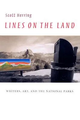 Linie na lądzie: Pisarze, sztuka i parki narodowe - Lines on the Land: Writers, Art, and the National Parks