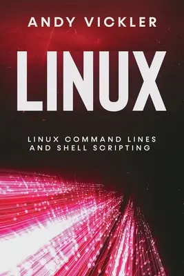 Linux: Linie poleceń systemu Linux i skrypty powłoki - Linux: Linux Command Lines and Shell Scripting