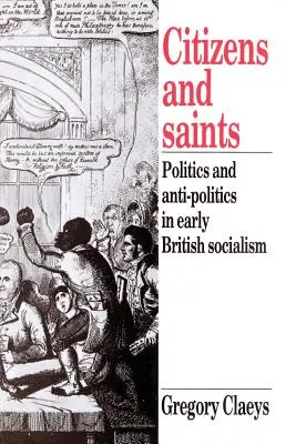 Obywatele i święci: Polityka i antypolityka we wczesnym brytyjskim socjalizmie - Citizens and Saints: Politics and Anti-Politics in Early British Socialism