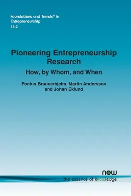 Pionierskie badania nad przedsiębiorczością: Jak, przez kogo i kiedy - Pioneering Entrepreneurship Research: How, by Whom, and When