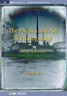 Fizyka i sztuka fotografii, tom 2: Energia i kolor - The Physics and Art of Photography, Volume 2: Energy and Color