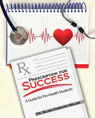 Recepta na sukces: Przewodnik dla studentów medycyny - Prescription for Success: A Guide for Pre-Health Students