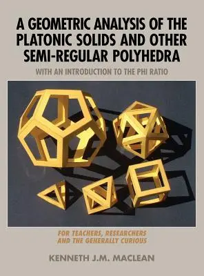 Analiza geometryczna brył platońskich i innych wielościanów półforemnych - A Geometric Analysis of the Platonic Solids and Other Semi-Regular Polyhedra