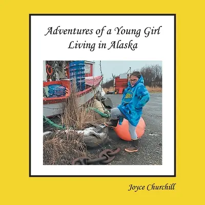 Życie i przygody młodej dziewczyny mieszkającej na Alasce - Life and Adventures of a Young Girl Living in Alaska