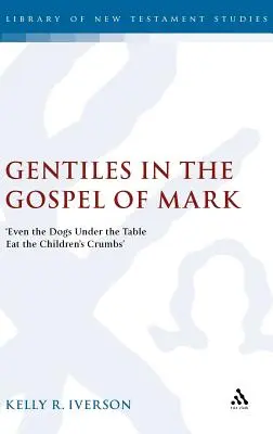 Poganie w Ewangelii Marka: „Nawet psy pod stołem jedzą okruchy dzieci - Gentiles in the Gospel of Mark: 'Even the Dogs Under the Table Eat the Children's Crumbs'