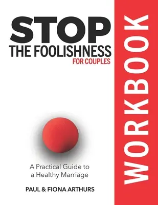 Stop głupocie dla par - zeszyt ćwiczeń - Stop the Foolishness for Couples Workbook