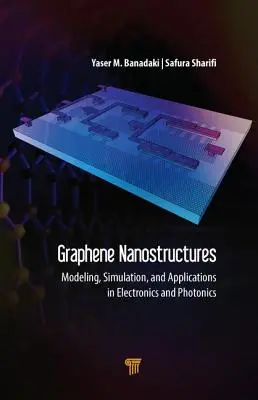 Nanostruktury grafenowe: Modelowanie, symulacja i zastosowania w elektronice i fotonice - Graphene Nanostructures: Modeling, Simulation, and Applications in Electronics and Photonics