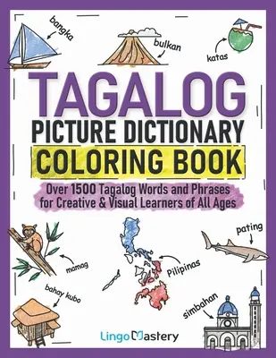 Tagalog Picture Dictionary Coloring Book: Ponad 1500 tagalskich słów i zwrotów dla kreatywnych i wizualnych uczniów w każdym wieku - Tagalog Picture Dictionary Coloring Book: Over 1500 Tagalog Words and Phrases for Creative & Visual Learners of All Ages