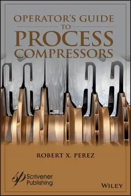 Przewodnik operatora po sprężarkach procesowych - Operator's Guide to Process Compressors