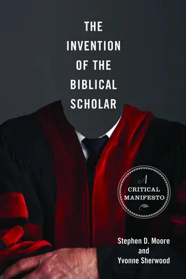 Wynalezienie biblijnego uczonego: Manifest krytyczny - The Invention of the Biblical Scholar: A Critical Manifesto