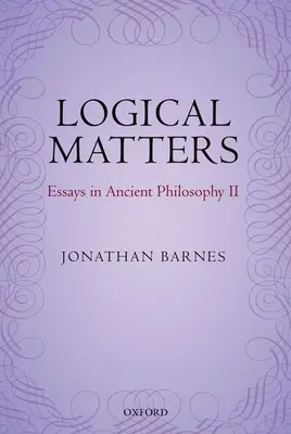 Kwestie logiczne: Eseje z filozofii starożytnej II - Logical Matters: Essays in Ancient Philosophy II