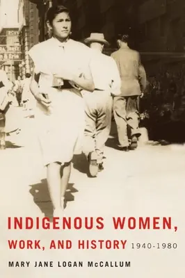 Rdzenne kobiety, praca i historia: 1940-1980 - Indigenous Women, Work, and History: 1940-1980