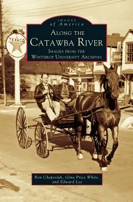 Wzdłuż rzeki Catawba: Obrazy z archiwum Uniwersytetu Winthrop - Along the Catawba River: Images from the Winthrop University Archives