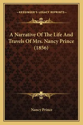 Opowieść o życiu i podróżach pani Nancy Prince (1856) - A Narrative Of The Life And Travels Of Mrs. Nancy Prince (1856)