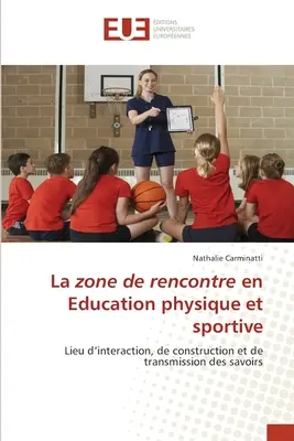 Strefa spotkań w edukacji fizycznej i sportowej - La zone de rencontre en Education physique et sportive