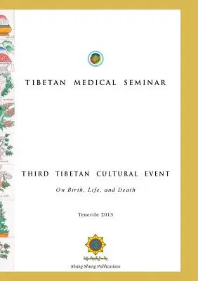 Tybetańskie Seminarium Medyczne - Trzecie Tybetańskie Wydarzenie Kulturalne: O narodzinach, życiu i śmierci - Tibetan Medical Seminar - Third Tibetan Cultural Event: On Birth, Life, and Death