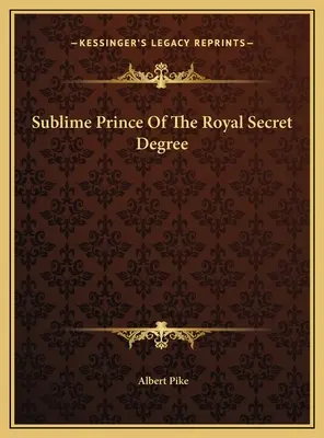 Wzniosły Książę Królewskiego Tajnego Stopnia - Sublime Prince Of The Royal Secret Degree