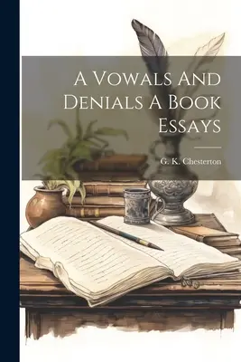 Śluby i zaprzeczenia: książka eseistyczna - A Vowals And Denials A Book Essays